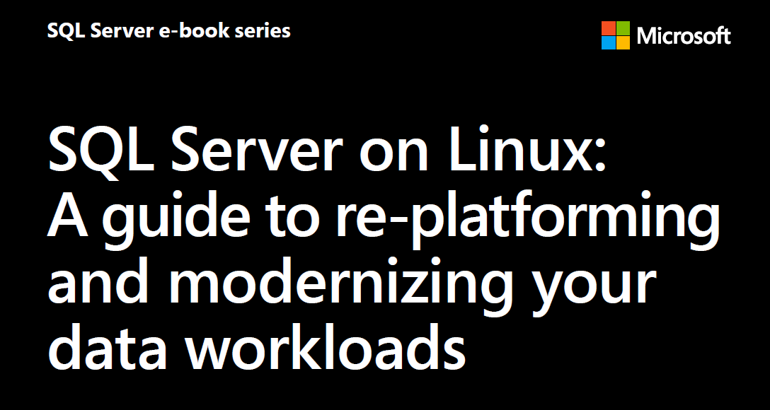 SQL Server For Linux：平臺化和現(xiàn)代化數(shù)據(jù)工作指南