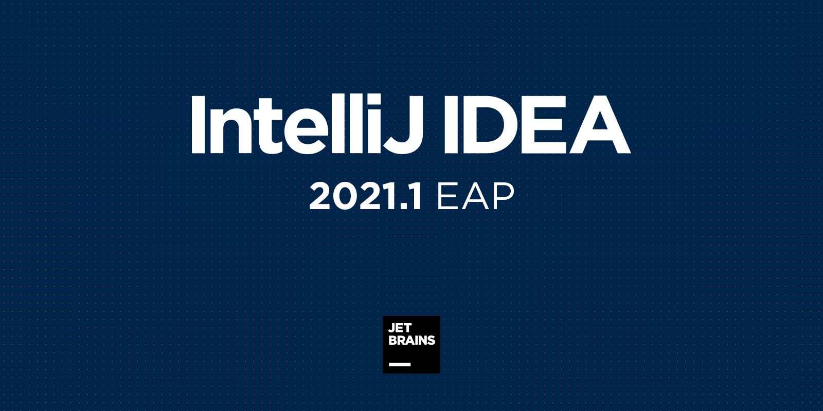 IntelliJ IDEA 2021.1预告：支持Java 16，WSL 2等