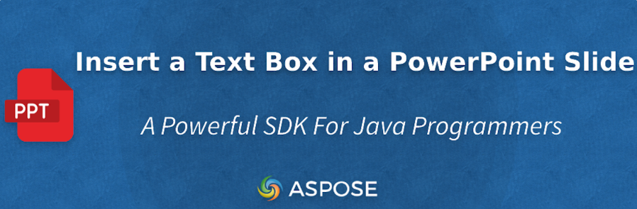 PPT处理控件Aspose.Slides教程：使用Java在 PowerPoint 中插入文本框
