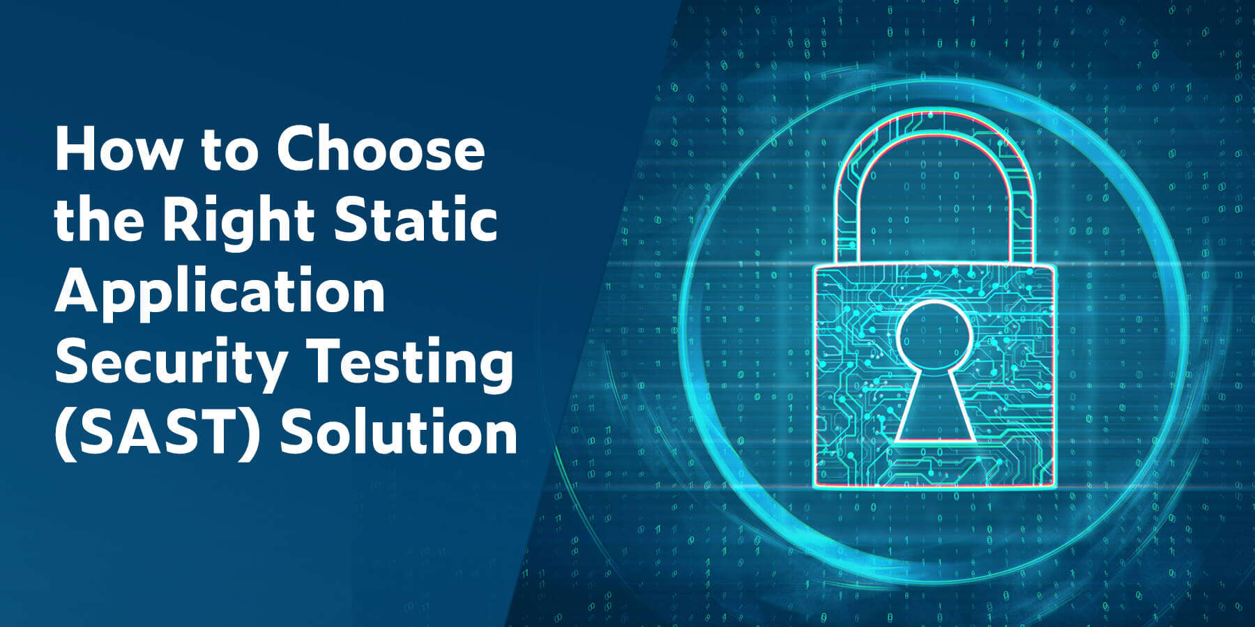 如何选择正确的静态应用安全测试(SAST)解决方案