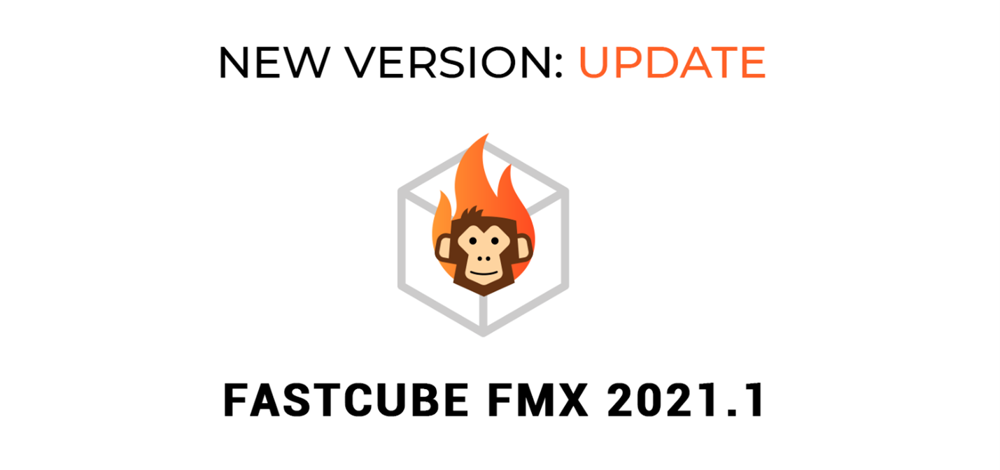 FastCube FMX发布新版本v2021.1，支持新的 RAD Studio 11 Alexandria！